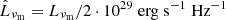 Mathematical equation: $ \hat{L}_\mathrm{\nu_{\mathrm{m}}} =L_\mathrm{\nu_{\mathrm{m}}}/\mathrm{2\cdot 10^{29} \; erg \; s^{-1} \; Hz^{-1}} $