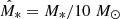 Mathematical equation: $ \hat{M}_{\mathrm{*}} =M_{*}/{10\; M_{\odot}} $