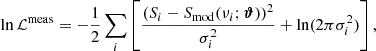 Mathematical equation: $$ \begin{aligned} \ln \mathcal{L} ^\mathrm{meas} = - \frac{1}{2} \sum _{i} \left[ \frac{(S_i - S_{\rm mod}(\nu _i;\boldsymbol{\vartheta }))^2}{\sigma _i^2} + \ln (2\pi \sigma _i^2) \right], \end{aligned} $$