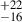 Mathematical equation: $ ^{+22}_{-16} $