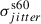 Mathematical equation: $ \sigma^{\mathrm{s60}}_{jitter} $
