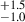 Mathematical equation: $ ^{+1.5}_{-1.0} $