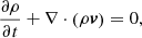 Mathematical equation: $$ \begin{aligned} \frac{\partial \rho }{\partial t} + \nabla \cdot \left( \rho \boldsymbol{v} \right) = 0 , \end{aligned} $$