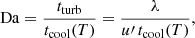 Mathematical equation: $$ \begin{aligned} \mathrm{{Da}} = \frac{t_{\rm {turb}}}{t_{\rm {cool}} (T)} = \frac{\lambda }{u{\prime } \, t_{\rm {cool}} (T)} , \end{aligned} $$