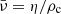 Mathematical equation: $ \bar{\nu} = \eta/\rho_{\mathrm{c}} $