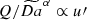 Mathematical equation: $ Q / \widetilde{Da}^{\alpha} \propto u\prime $