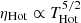 Mathematical equation: $ \eta_\mathrm{{Hot}} \propto T_\mathrm{{Hot}}^{5/2} $