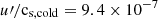 Mathematical equation: $ u\prime/\rm{c_{s,cold}} = 9.4\times10^{-7} $
