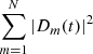 Mathematical equation: $ \sum_{m = 1}^{N} |D_{m}(t)|^{2} $