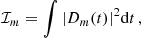 Mathematical equation: $$ \begin{aligned} \mathcal{I} _{m} = \int |D_{m}(t)|^{2}\mathrm{d}t\, , \end{aligned} $$