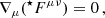 Mathematical equation: $$ \begin{aligned} \nabla _{\mu }(^{\star }{F}^{\mu \nu }) = 0\, , \end{aligned} $$