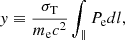 Mathematical equation: $$ \begin{aligned} { y} \equiv \frac{\sigma _{\rm T}}{m_{\rm e} c^2}\int _\parallel P_{\rm e} dl, \end{aligned} $$
