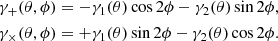 Mathematical equation: $$ \begin{aligned} \begin{split} \gamma _+(\theta ,\phi ) = -\gamma _1(\theta )\cos 2\phi - \gamma _2(\theta )\sin 2\phi , \\ \gamma _\times (\theta ,\phi ) = +\gamma _1(\theta )\sin 2\phi - \gamma _2(\theta )\cos 2\phi . \end{split} \end{aligned} $$
