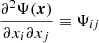 Mathematical equation: $ \frac{\partial^2 \Psi(\boldsymbol{x})}{\partial x_i \partial x_j} \equiv \Psi_{ij} $