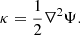 Mathematical equation: $$ \begin{aligned} \kappa = \frac{1}{2} \nabla ^2 \Psi . \end{aligned} $$