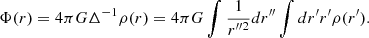 Mathematical equation: $$ \begin{aligned} \Phi (r) = 4 \pi G \Delta ^{-1} \rho (r) = 4\pi G \int \frac{1}{r^{\prime \prime 2}}dr^{\prime \prime } \int dr^{\prime } r^{\prime } \rho (r^{\prime }). \end{aligned} $$