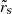 Mathematical equation: $ \tilde{r}_{\mathrm{s}} $