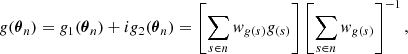 Mathematical equation: $$ \begin{aligned} g(\boldsymbol{\theta }_n) = g_1(\boldsymbol{\theta }_n) + ig_2(\boldsymbol{\theta }_n) = \left[ \displaystyle \sum _{s\in n} { w}_{g (s)}g_{(s)} \right] \left[ \displaystyle \sum _{s\in n} { w}_{g(s)} \right]^{-1}, \end{aligned} $$