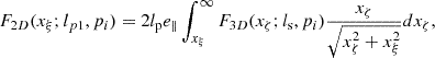 Mathematical equation: $$ \begin{aligned} F_{2D}(x_\xi ; l_{p1}, p_i) = 2l_{\rm p} e_{\parallel } \int _{x_\xi }^\infty F_{3D}(x_\zeta ; l_{\rm s}, p_i) \frac{x_\zeta }{\sqrt{x_{\zeta }^2 + x_{\xi }^2}} dx_\zeta , \end{aligned} $$