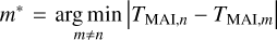 Mathematical equation: $\[m^{*}=\underset{m \neq n}{\arg \min }\left|T_{\text {MAI }, n}-T_{\text {MAI }, m}\right|\]$