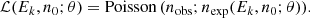 Mathematical equation: $$ \begin{aligned} \mathcal{L} (E_k, n_0; \theta ) = \mathrm{{Poisson}}\,(n_{\rm {obs}}; n_{\rm {exp}} (E_k, n_0; \theta )). \end{aligned} $$