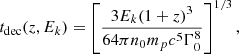 Mathematical equation: $$ \begin{aligned} t_{\rm dec}(z, E_k) = \left[\frac{3E_k(1+z)^3}{64\pi n_0m_pc^5\Gamma _0^8}\right]^{1/3}, \end{aligned} $$