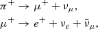 Mathematical equation: $$ \begin{aligned}&\pi ^+\rightarrow \mu ^++\nu _\mu , \\&\mu ^+\rightarrow e^++\nu _e+\bar{\nu }_\mu \nonumber , \end{aligned} $$