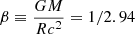 Mathematical equation: $ \beta \equiv \frac{GM}{Rc^2} = {1}/{2.94} $