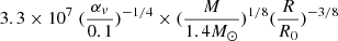 Mathematical equation: $ 3.3 \times 10^7 \ (\frac{\alpha_v}{0.1})^{-1/4} \times (\frac{M}{1.4M_{{\odot}}})^{1/8} (\frac{R}{R_0})^{-3/8} $
