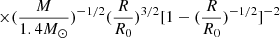 Mathematical equation: $ \times (\frac{M}{1.4M_{{\odot}}})^{-1/2} (\frac{R}{R_0})^{3/2} [1-(\frac{R}{R_0})^{-1/2}]^{-2} $