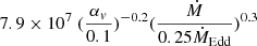 Mathematical equation: $ 7.9 \times 10^7 \ (\frac{\alpha_v}{0.1})^{-0.2} (\frac{\dot{M}}{0.25 \dot{M}_{\mathrm{Edd}}})^{0.3} $