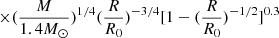Mathematical equation: $ \times (\frac{M}{1.4M_{{\odot}}})^{1/4} (\frac{R}{R_0})^{-3/4} [1-(\frac{R}{R_0})^{-1/2}]^{0.3} $