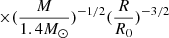 Mathematical equation: $ \times (\frac{M}{1.4M_{{\odot}}})^{-1/2} (\frac{R}{R_0})^{-3/2} $