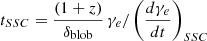 Mathematical equation: $ t_{SSC} = \frac{(1+z)}{\delta_{\mathrm{blob}}} \, \gamma_e / \left( \frac{d\gamma_e}{dt} \right)_{SSC} $