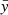 Mathematical equation: $ \bar{y} $