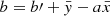 Mathematical equation: $ b=b{\prime}+\bar{y}-a\bar{x} $