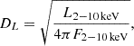 Mathematical equation: $$ \begin{aligned} D_L = \sqrt{\frac{L_{2{-}10\,\mathrm{keV} }}{4 \pi F_{2{-}10\,\mathrm{keV} }}}, \end{aligned} $$