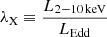 Mathematical equation: $ \lambda_{\mathrm{X}} \equiv \frac{L_{2-10\,\mathrm{keV}}}{L_{\mathrm{Edd}}} $
