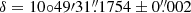 Mathematical equation: $ \delta = 10{\circ}49{\prime}31{{\overset{\prime\prime}{.}}}1754 \pm 0{{\overset{\prime\prime}{.}}}002 $