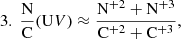 Mathematical equation: $$ \begin{aligned} 3.\ \frac{\mathrm{N}}{\mathrm{C}}(\mathrm UV)&\approx \frac{\mathrm{N^{+2} + N^{+3}}}{\mathrm{C^{+2} + C^{+3}}}, \end{aligned} $$