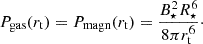 Mathematical equation: $$ \begin{aligned} P_{\rm gas}(r_{\rm t}) = P_{\rm magn}(r_{\rm t}) = \frac{B_\star ^2R_\star ^6}{8 \pi r_{\rm t}^6}\cdot \end{aligned} $$
