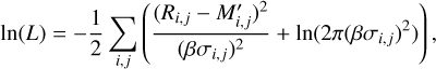 Mathematical equation: $\[\ln (L)=-\frac{1}{2} \sum_{i, j}\left(\frac{\left(R_{i, j}-M_{i, j}^{\prime}\right)^2}{\left(\beta \sigma_{i, j}\right)^2}+\ln (2 \pi\left(\beta \sigma_{i, j}\right)^2)\right),\]$