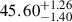 Mathematical equation: $ {45.60}_{-1.40}^{+1.26} $