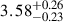 Mathematical equation: $ {3.58}_{-0.23}^{+0.26} $