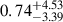 Mathematical equation: $ {0.74}_{-3.39}^{+4.53} $