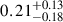 Mathematical equation: $ {0.21}_{-0.18}^{+0.13} $
