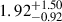Mathematical equation: $ {1.92}_{-0.92}^{+1.50} $