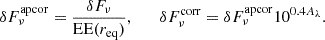 Mathematical equation: $$ \begin{aligned} \delta F_{\nu }^\mathrm{apcor} = \frac{\delta F_{\nu }}{\mathrm{EE}(r_{\rm eq})}, \qquad \delta F_{\nu }^\mathrm{corr} = \delta F_{\nu }^\mathrm{apcor} 10^{0.4A_{\lambda }}. \end{aligned} $$