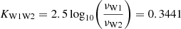Mathematical equation: $$ \begin{aligned} K_{\rm W1W2} = 2.5 \log _{10}\!\left(\frac{\nu _{\rm W1}}{\nu _{\rm W2}}\right) = 0.3441 \end{aligned} $$
