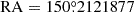 Mathematical equation: $ \mathrm{RA} = 150{{\overset{\circ}{.}}}2121877 $